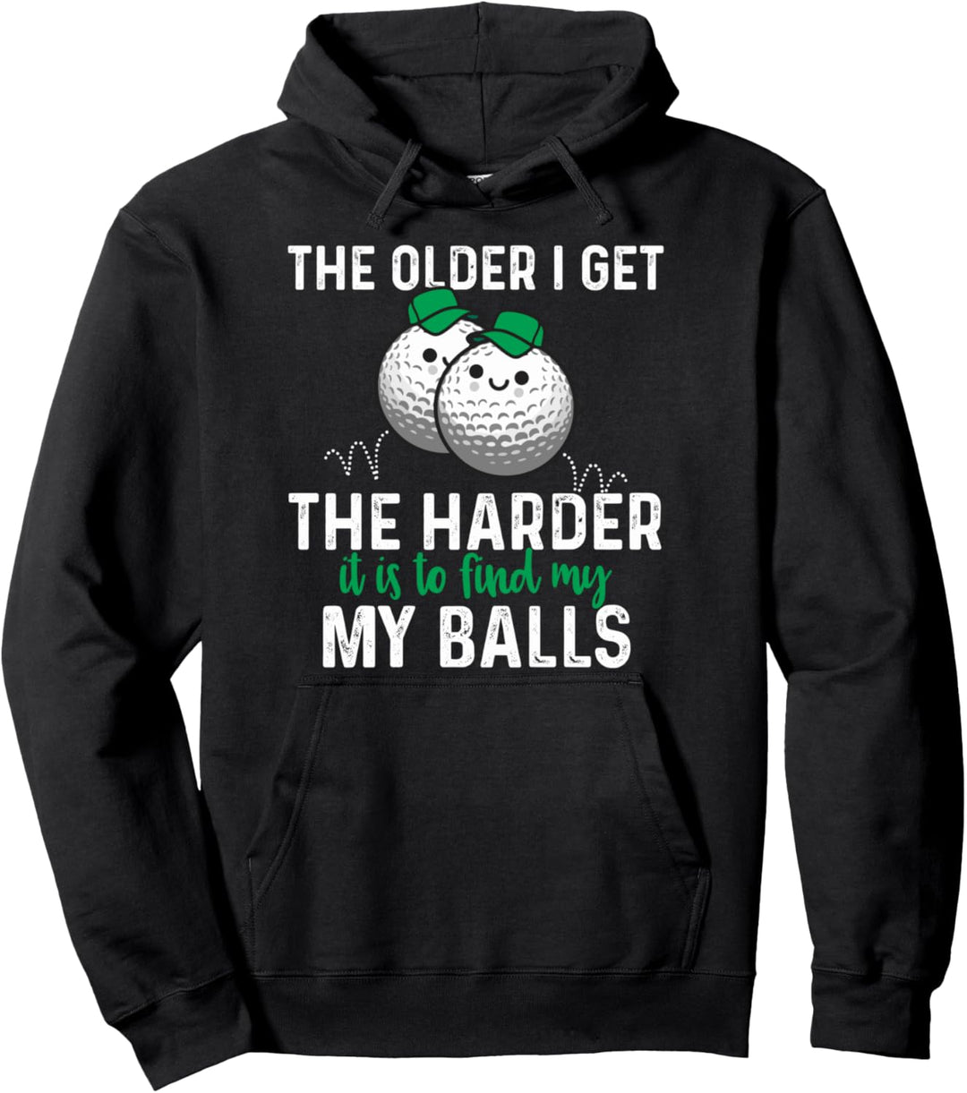 Je älter desto schwieriger, meine Bälle beim Golfen zu Pullover Hoodie