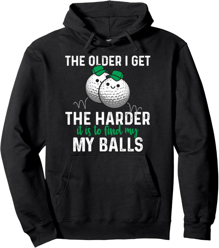 Je älter desto schwieriger, meine Bälle beim Golfen zu Pullover Hoodie