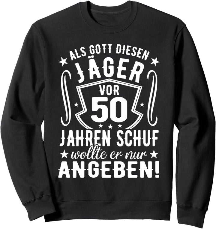 50 Geburtstag Jäger - Lustiger Spruch zum 50er für Jäger Sweatshirt
