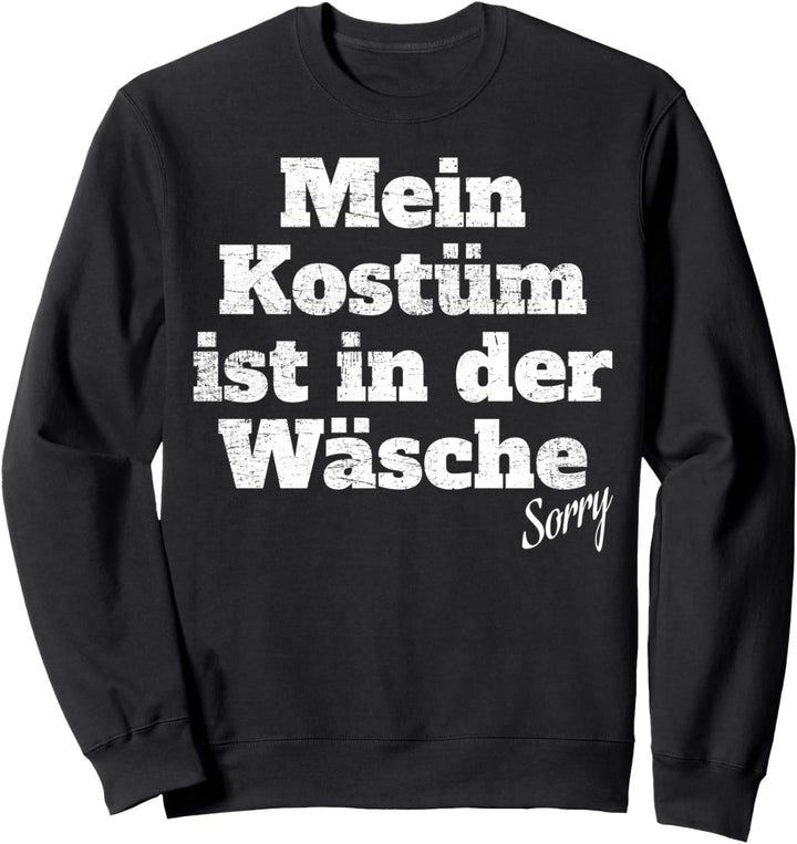 Kostüm Ist In Der Wäsche Karneval Motto Für Kölner Jecken Sweatshirt