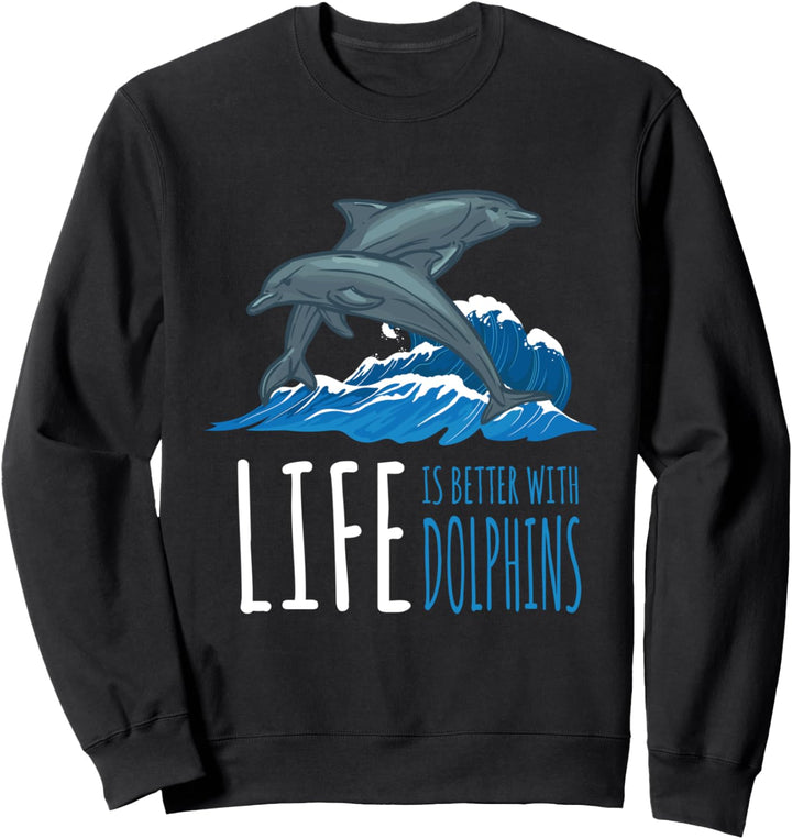 Das Leben ist besser mit Delfinen Meeressäugetier Meerestier Sweatshirt