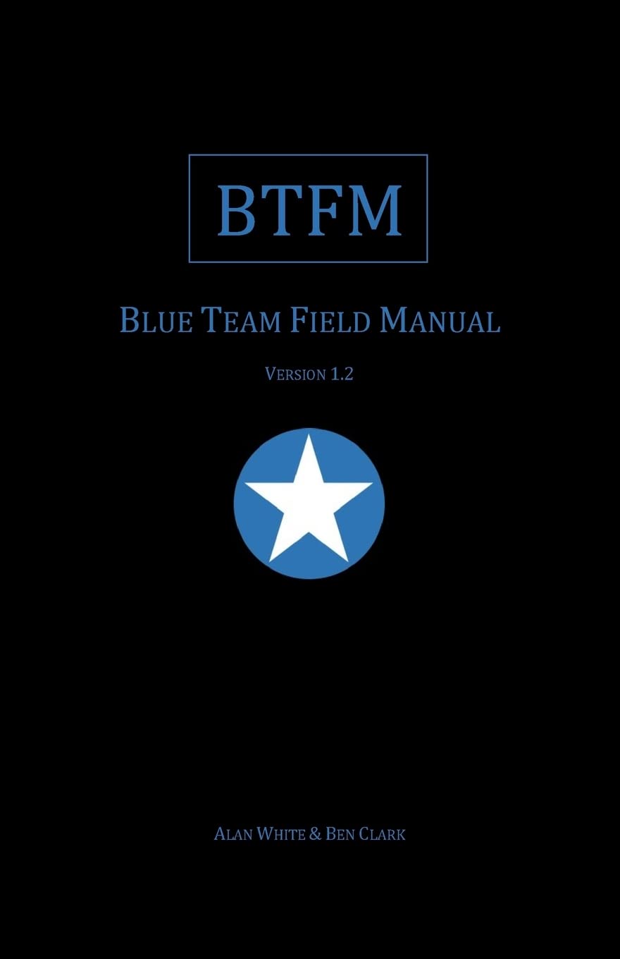 Blue Team Field Manual (BTFM) (RTFM, Band 2), Taschenbuch