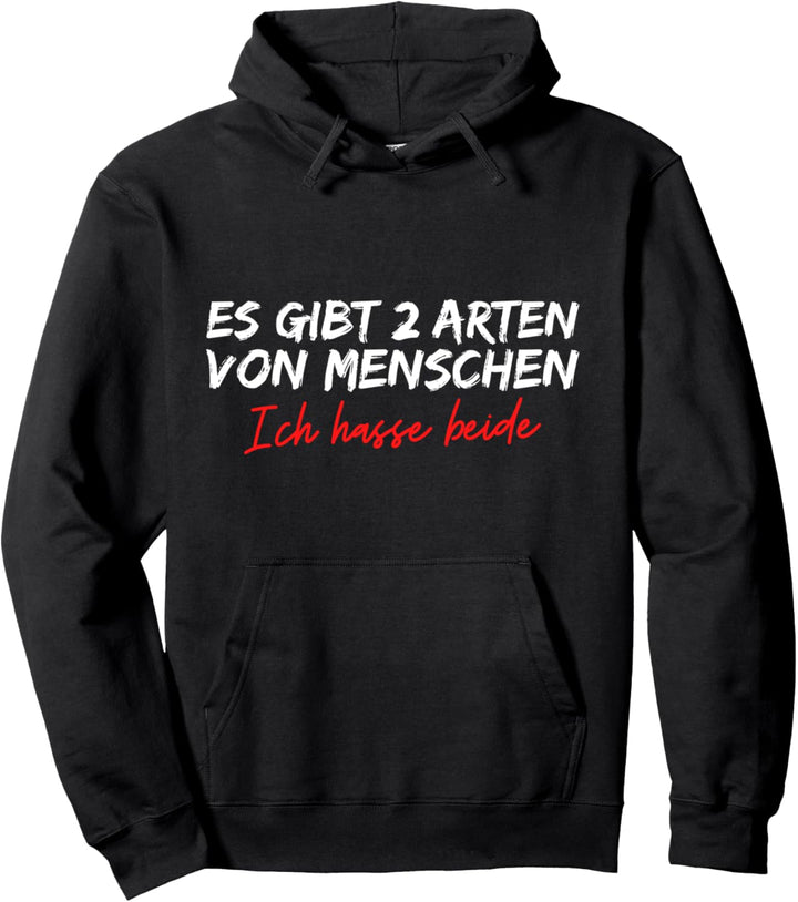 Es Gibt Zwei Arten Von Menschen Ich Hasse Beide Pullover Hoodie
