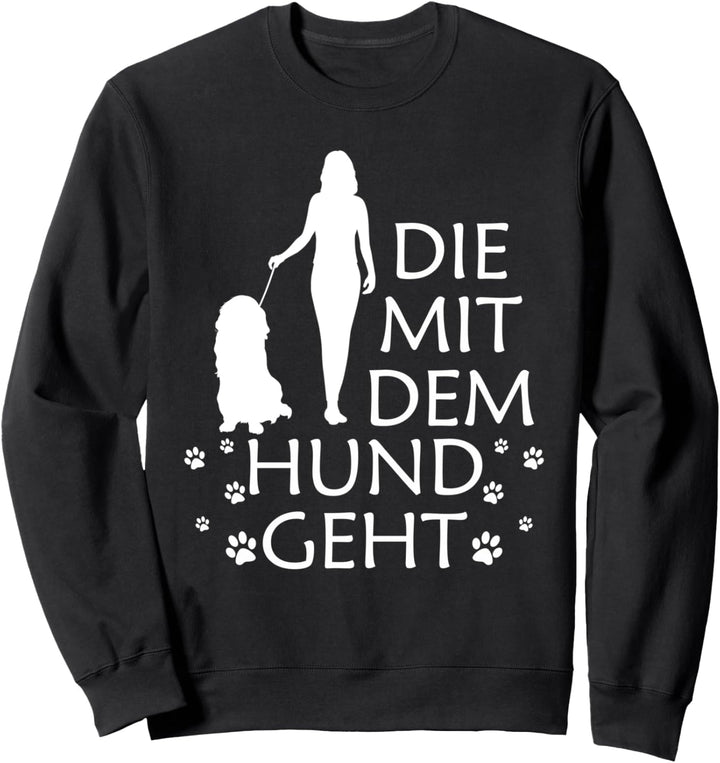 Die mit dem Hund geht Sweatshirt