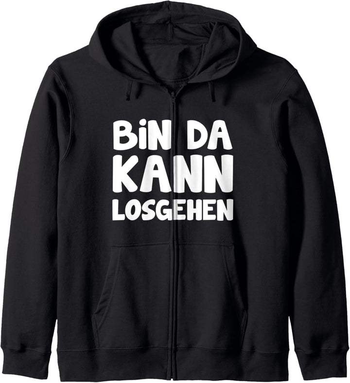 Bin da kann losgehen Kapuzenjacke