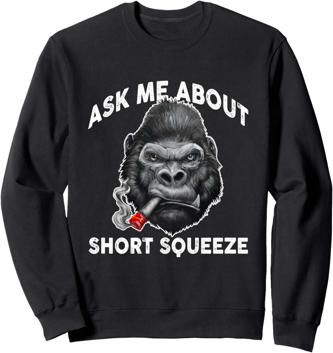 Ask Me About Short Squeeze Stonk Ape Sweatshirt