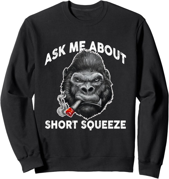 Ask Me About Short Squeeze Stonk Ape Sweatshirt