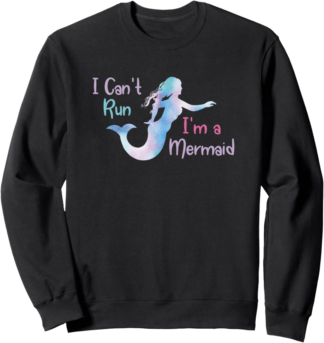 I Can't Run I'm a Mermaid Funny Mermaid Lovers Sweatshirt
