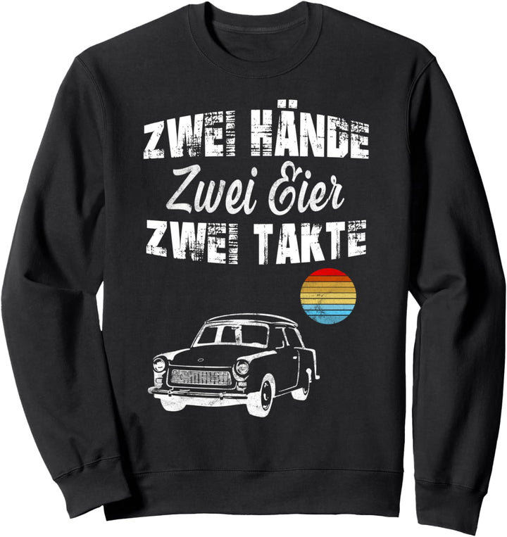 Trabi DDR Zwei Takte Zwei Eier Zwei Hände Geschenk Sweatshirt