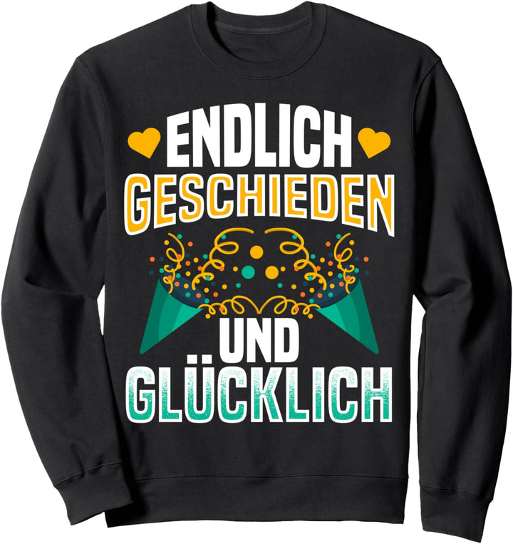 Endlich geschieden Scheidung scheidungsparty ehescheidung Sweatshirt