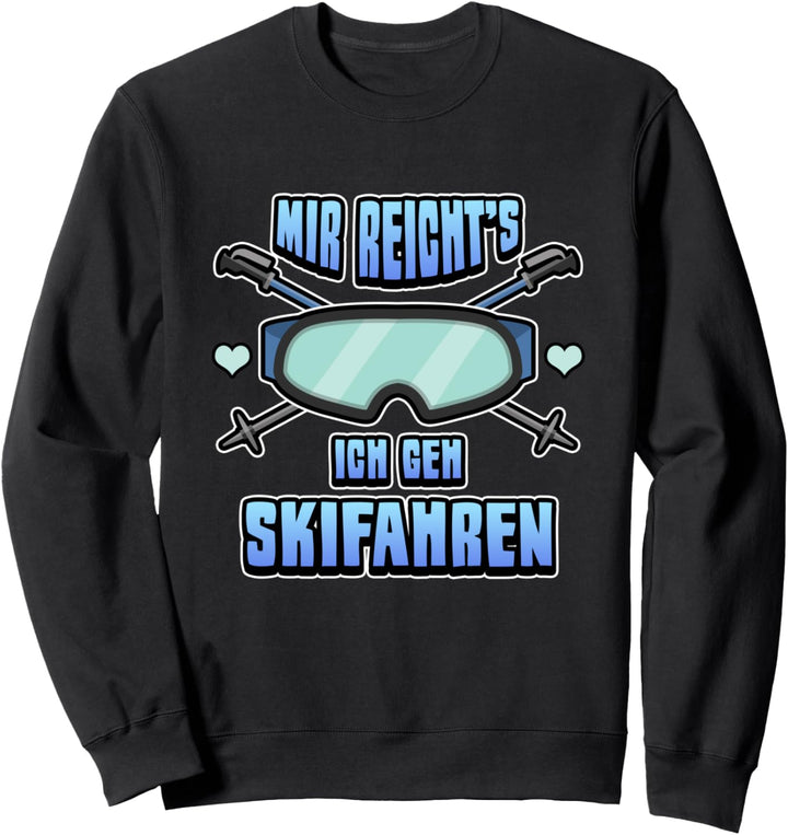 Lustig Mir reichts ich geh Skifahren Wintersport Berg Ski Sweatshirt