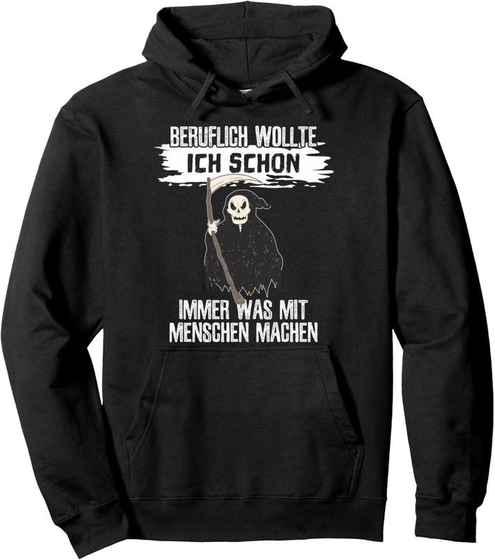 Beruflich wollte ich schon immer was mit Menschen machen Pullover Hoodie