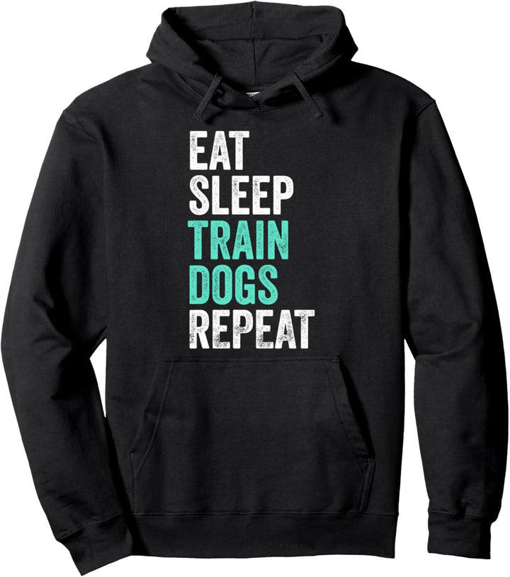 Eat Sleep Train Dogs Repeat Hundetrainer Pullover Hoodie