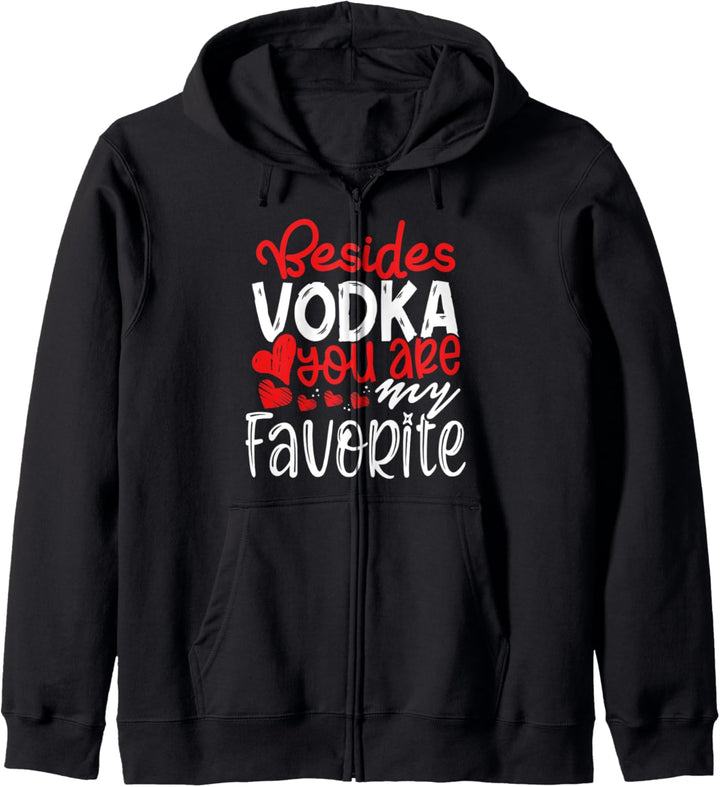 Besides Vodka You Are My Favorite Funny Booze Lover Gift Kapuzenjacke