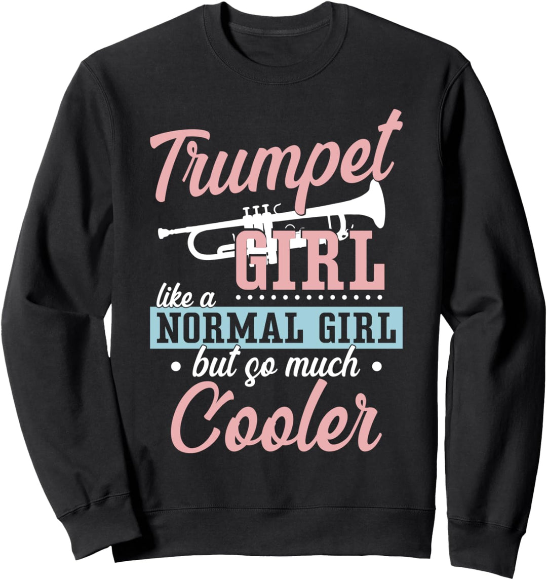 Trompetenspieler Mädchen Trompete Mädchen Like A Normal Girl But So Sweatshirt