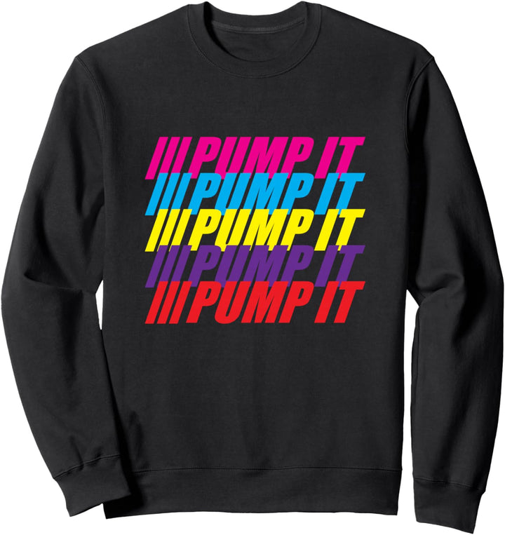 Pump It Funny Gym Spruch Workout Flexing Swollen Muscle Sweatshirt