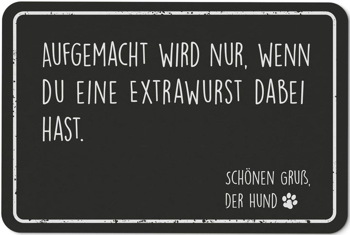 Tassenbrennerei Fussmatte mit Spruch Aufgemacht Wird nur wenn du eine Extra Wurst dabei hast Schönen