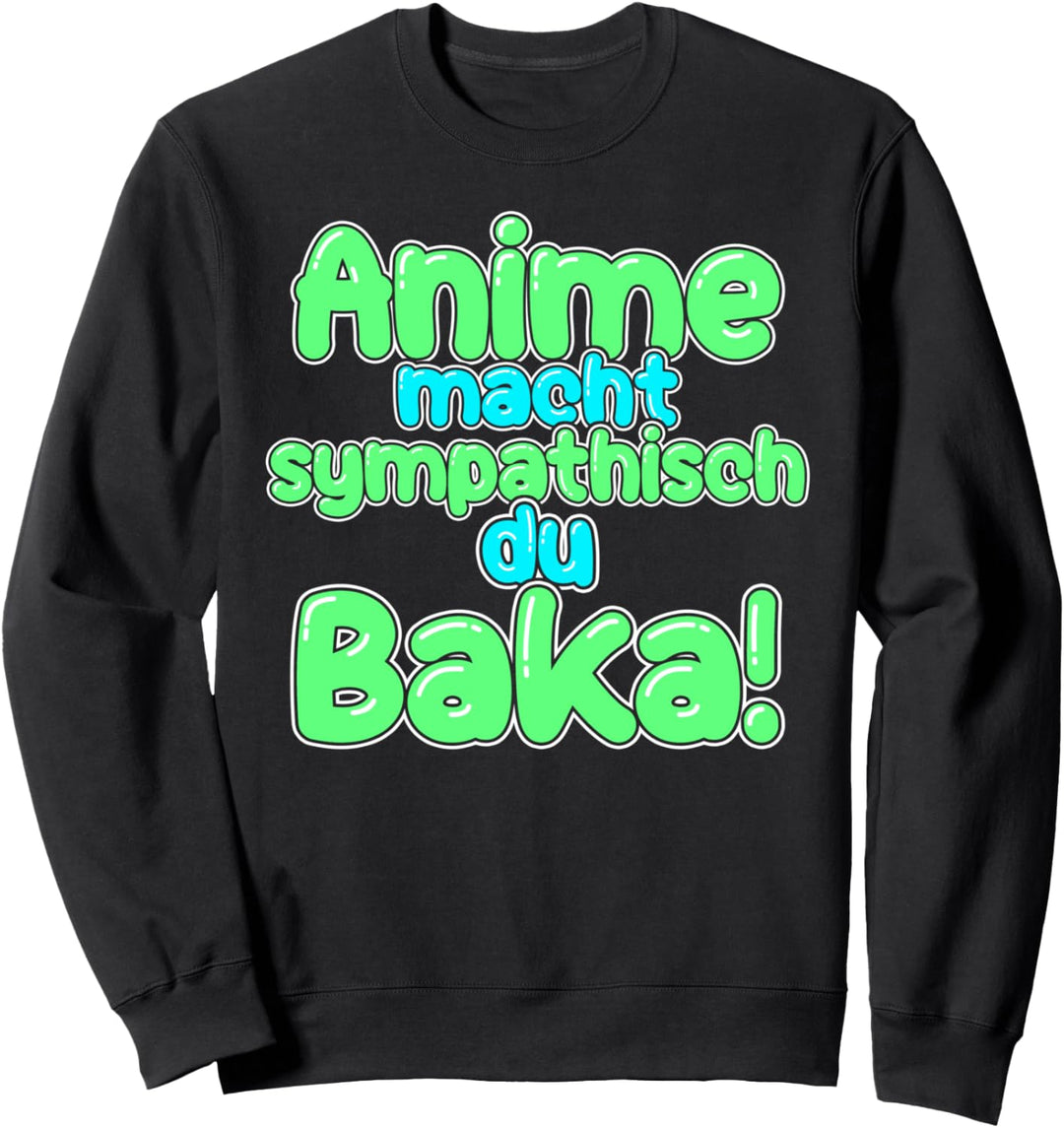 Anime macht sympathisch du Baka - Otaku Anime Sweatshirt