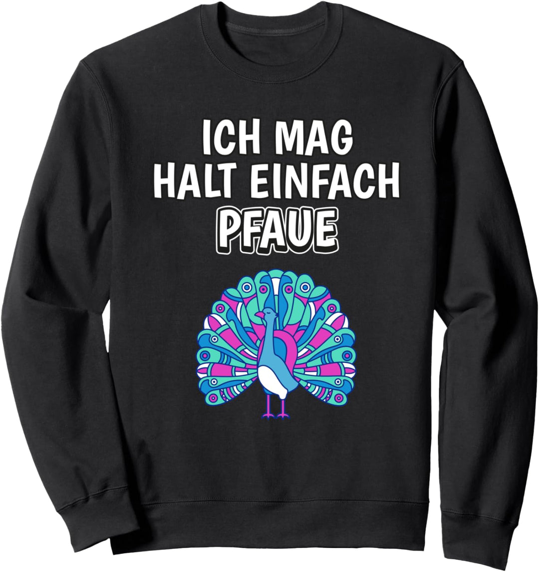 Lustiger Pfau Spruch Ich mag halt einfach Pfaue Sweatshirt