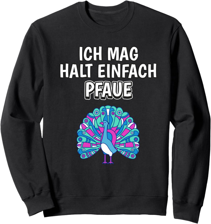 Lustiger Pfau Spruch Ich mag halt einfach Pfaue Sweatshirt