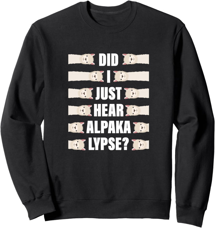 Did I just hear Alpakalypse Wortspiel Lama Sweatshirt