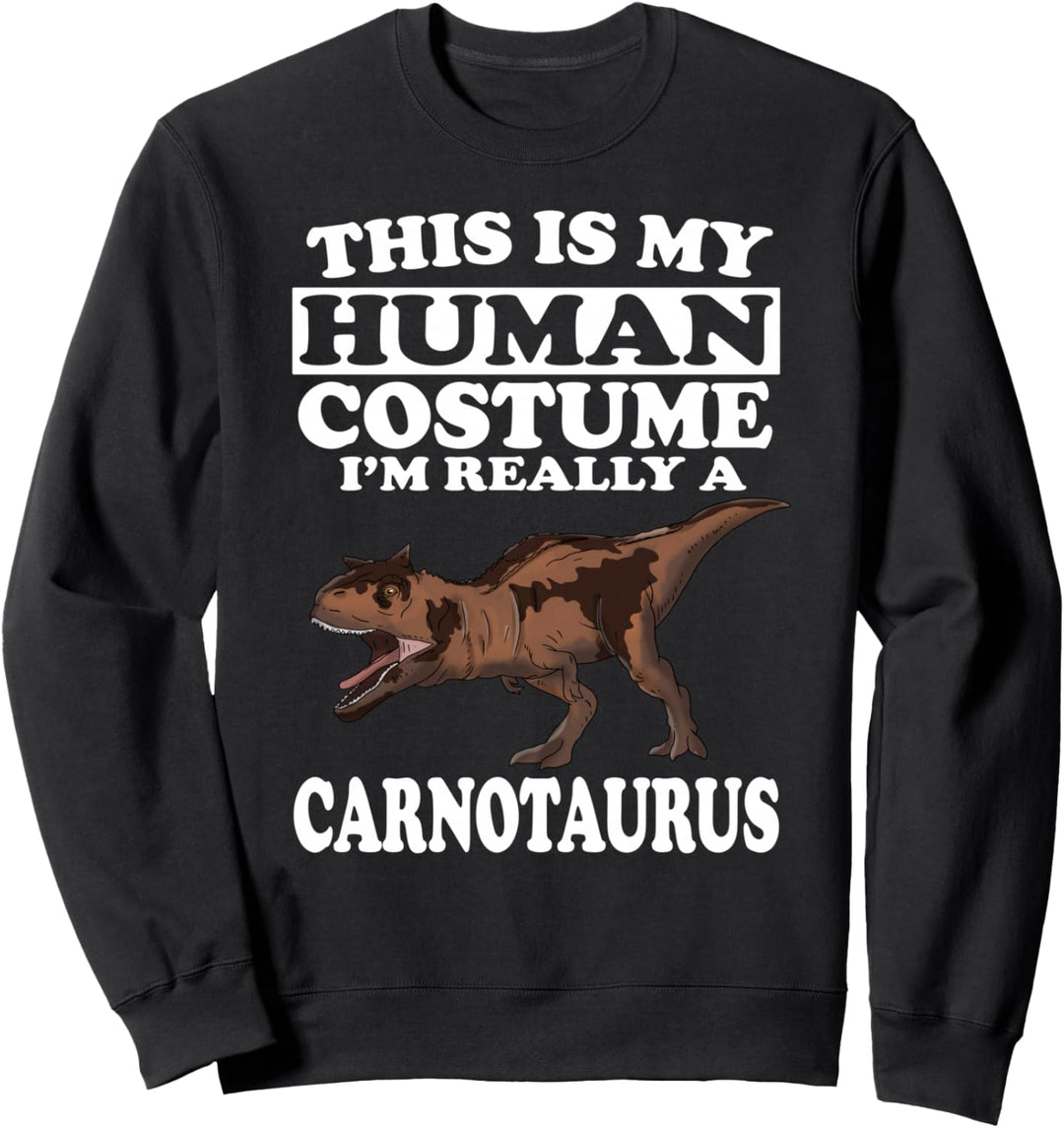 This Is My Human Costume I'm Really A Carnotaurus Dinosaur Sweatshirt