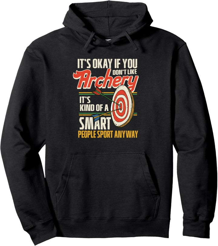It's Okay If You Don't Like Bogenschiessen Bogenschiessen Pullover Hoodie