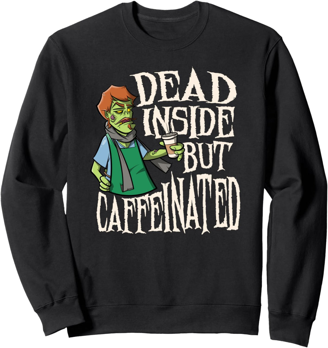 Dead Inside But Caffeinated - Coffee Lover Kaffee Sweatshirt