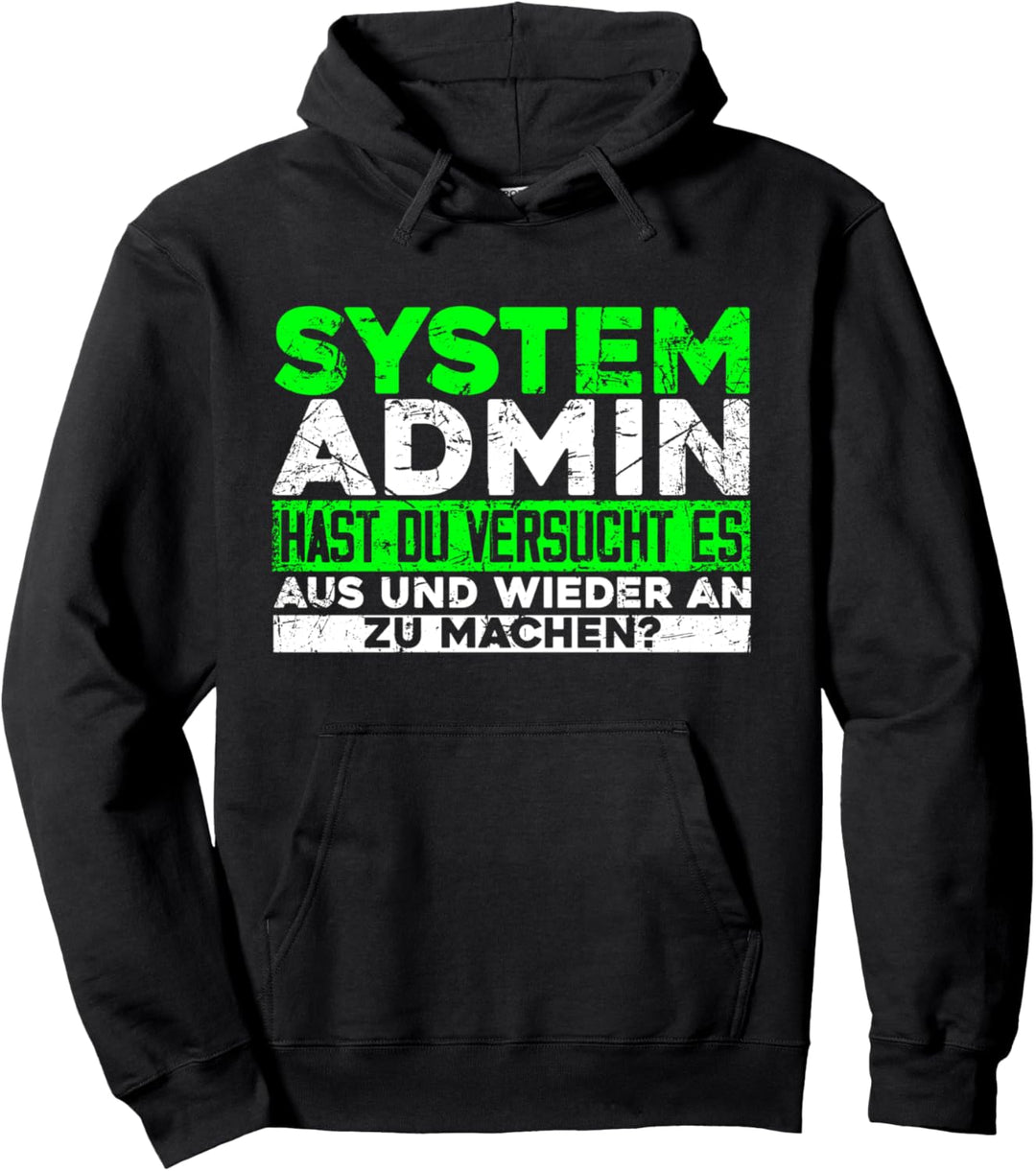 SYTSEM ADMIN Hast du versucht es aus und wieder an zu machen Pullover Hoodie