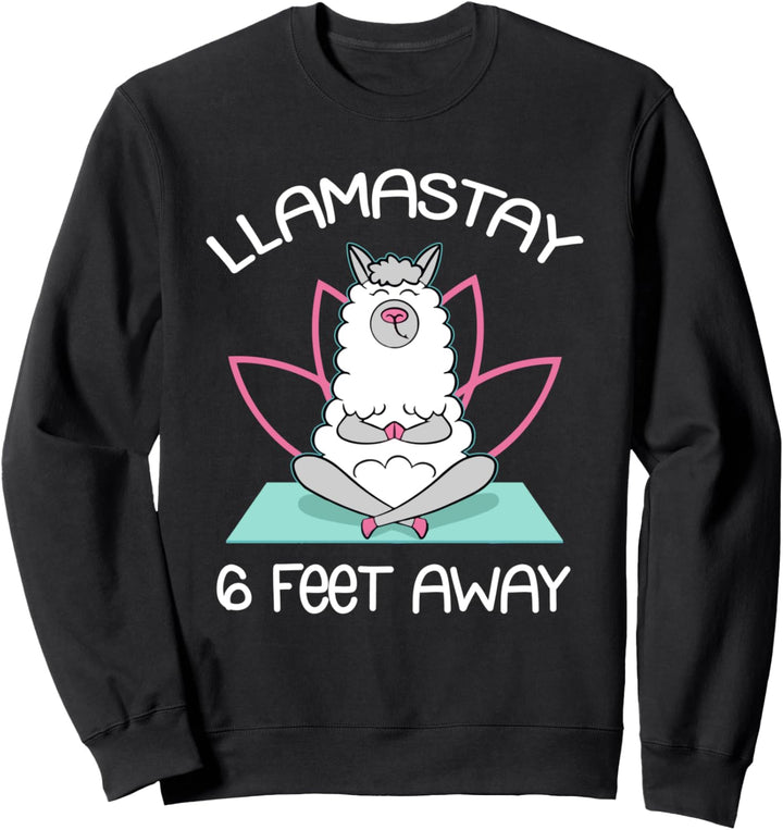 Llamastay 6 Fuss entfernt - Lustiges Yoga-Lama-Geschenk Sweatshirt