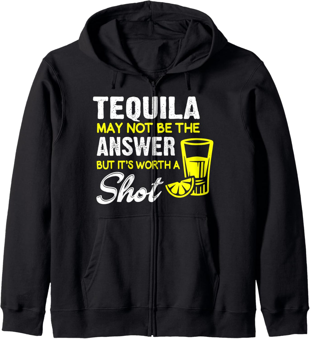 Tequila May Not Be the Answer But Its Worth a Shot Funny Pun Kapuzenjacke