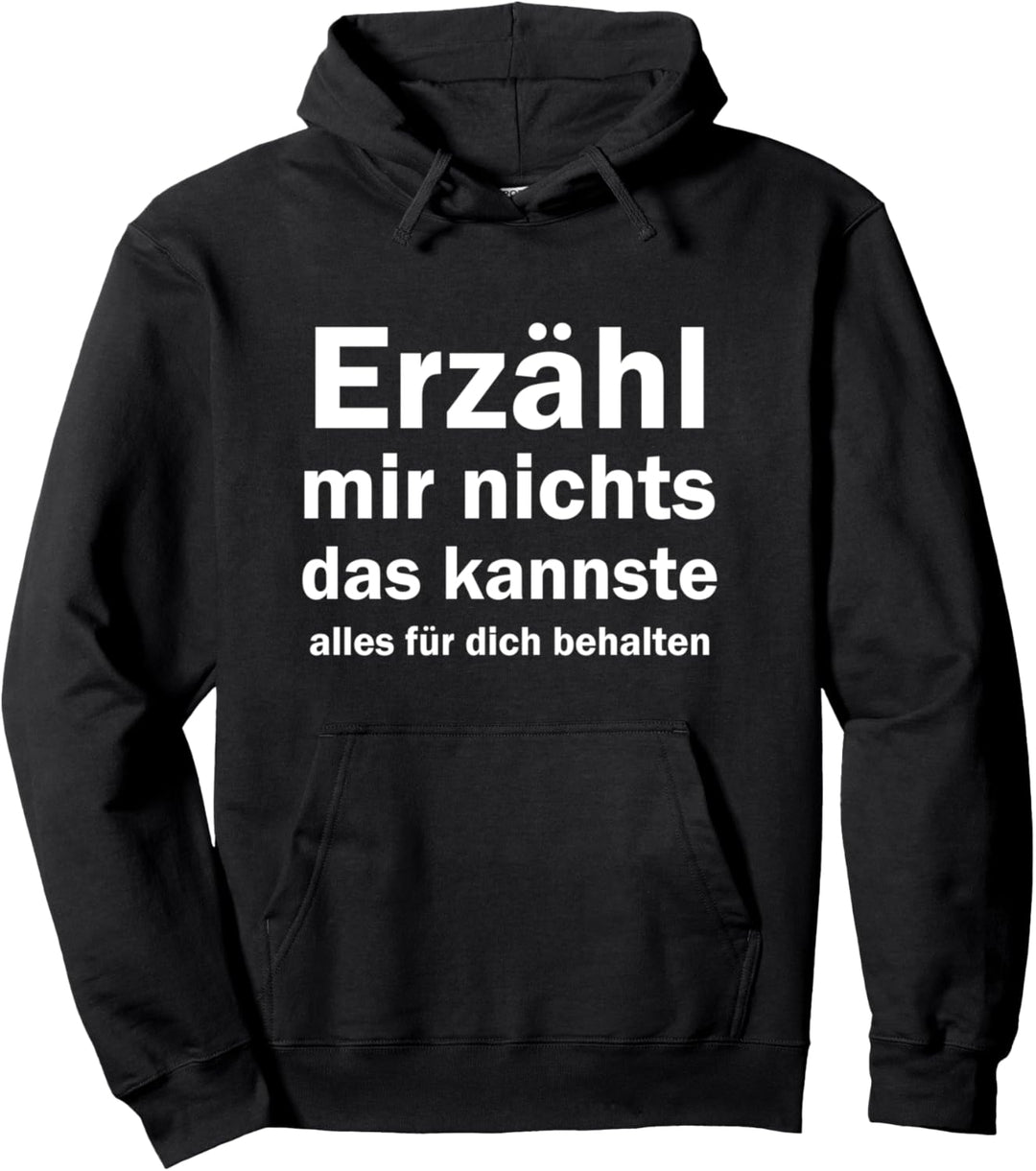 Erzähl mir nichts das kannste alles für dich behalten Pullover Hoodie