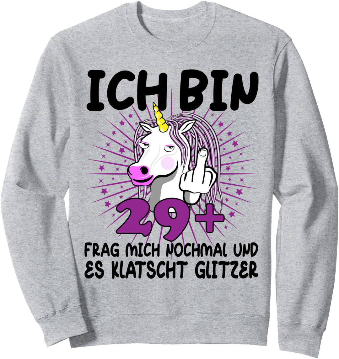 Ich bin 29+ Damen 30. Geburtstag 30. Ehrentag Einhorn Sweatshirt