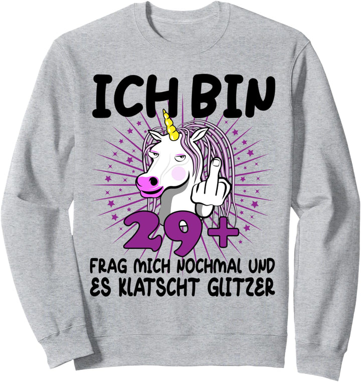 Ich bin 29+ Damen 30. Geburtstag 30. Ehrentag Einhorn Sweatshirt