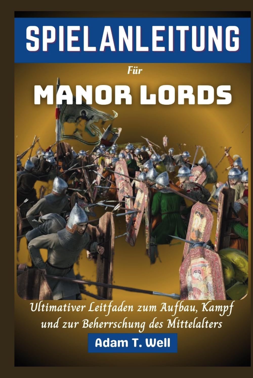 SPIELANLEITUNG Für Manor Lords: Ultimativer Leitfaden zum Aufbau, Kampf und zur Beherrschung des Mit