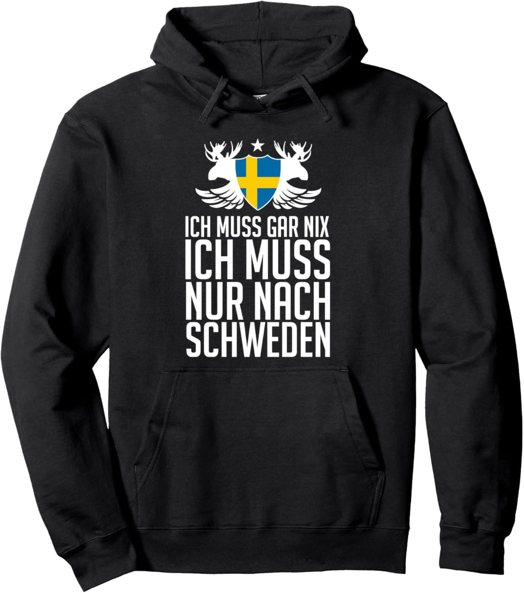 Ich Muss Gar Nix Ich Muss Nur Nach Schweden Skandinavien Pullover Hoodie