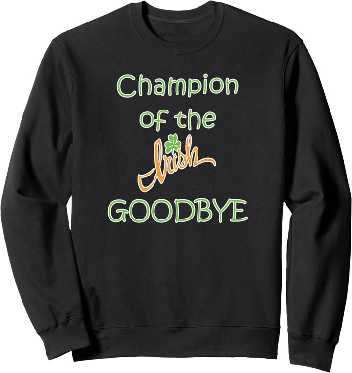 Funny Irish Goodbye, St. Patricks Day, Irland Good Bye Sweatshirt