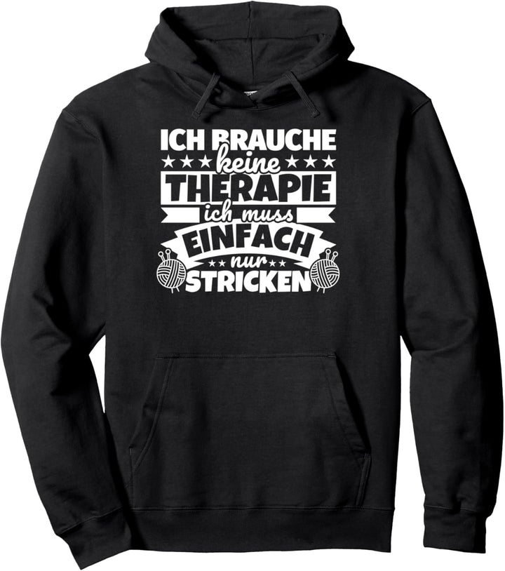 Stricken lustiger Spruch - Ich brauche keine Therapie Pullover Hoodie