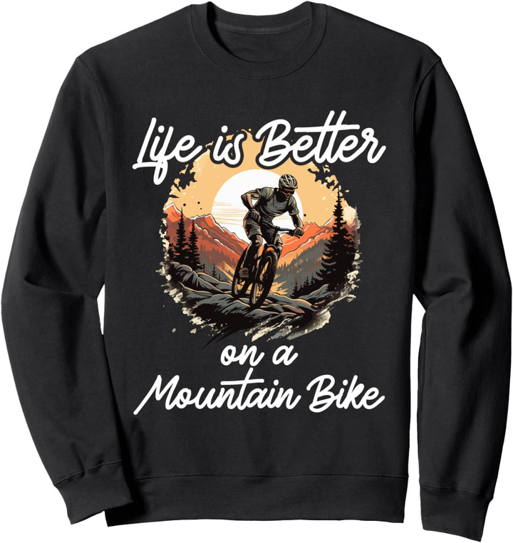 Mountainbike MTB Das Leben ist besser auf einem Mountainbike Sweatshirt