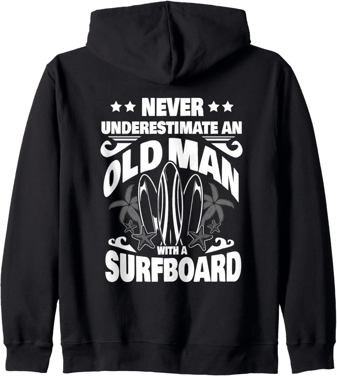 Never Underestimate an Old Man with a Surfboard Dad Kapuzenjacke