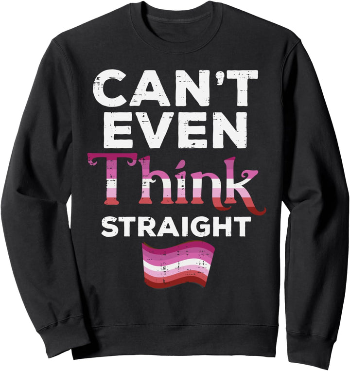 Can't Even Think Straight LGBT Lesbian Flag Gay Pride Women Sweatshirt