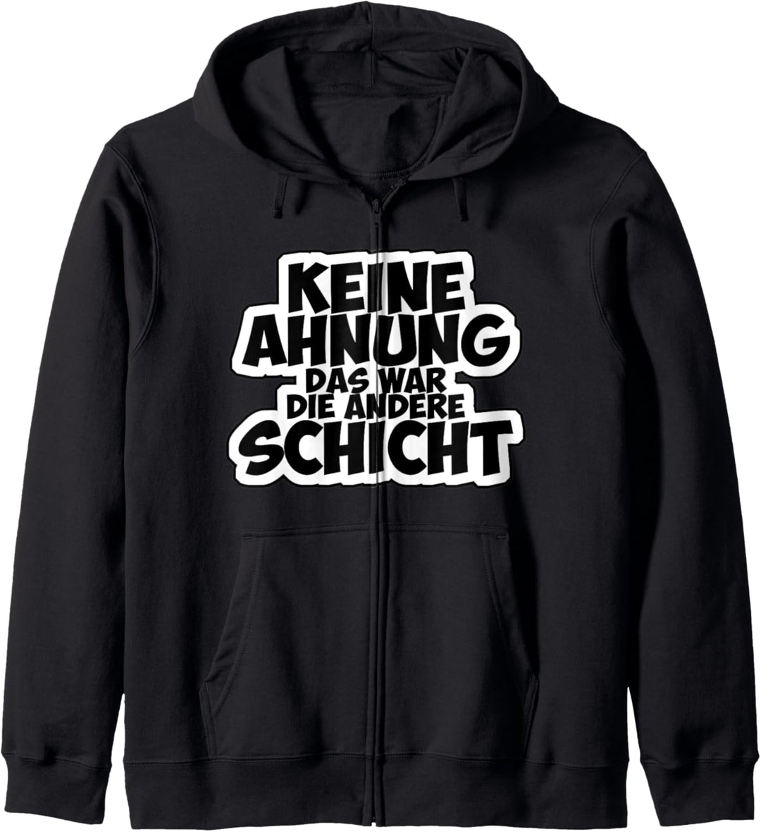 Keine Ahnung Das War Die Andere Schicht Schichtarbeit Spruch Kapuzenjacke