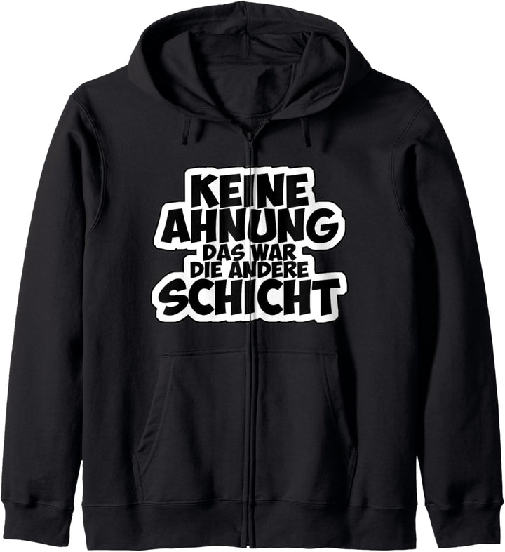 Keine Ahnung Das War Die Andere Schicht Schichtarbeit Spruch Kapuzenjacke