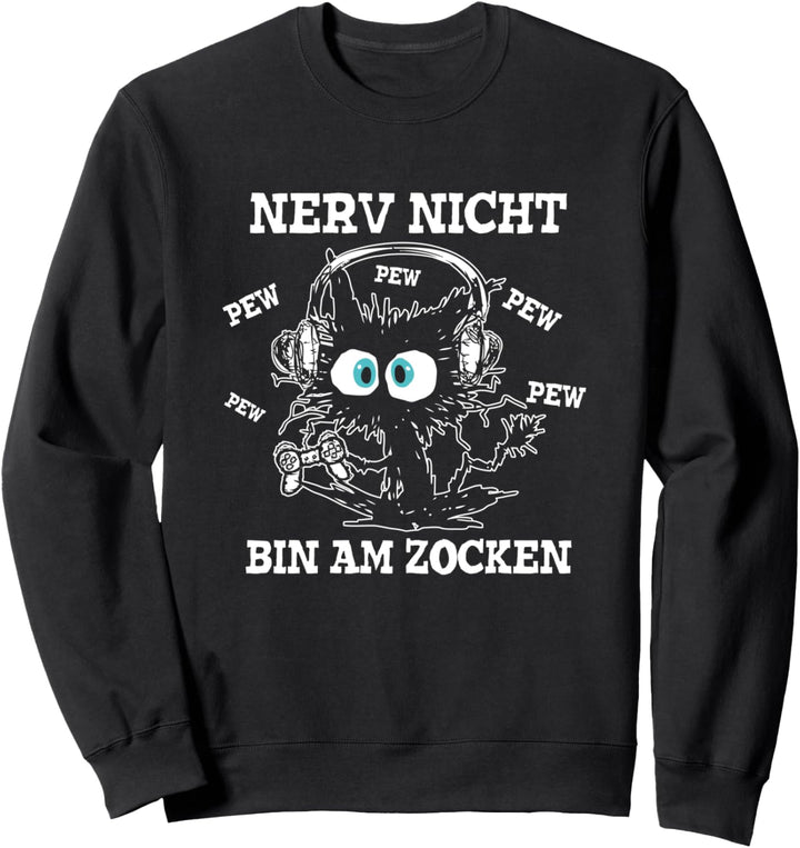 Nerv nicht bin am zocken! Gamer Cat Katze Pew Lustig Gaming Sweatshirt