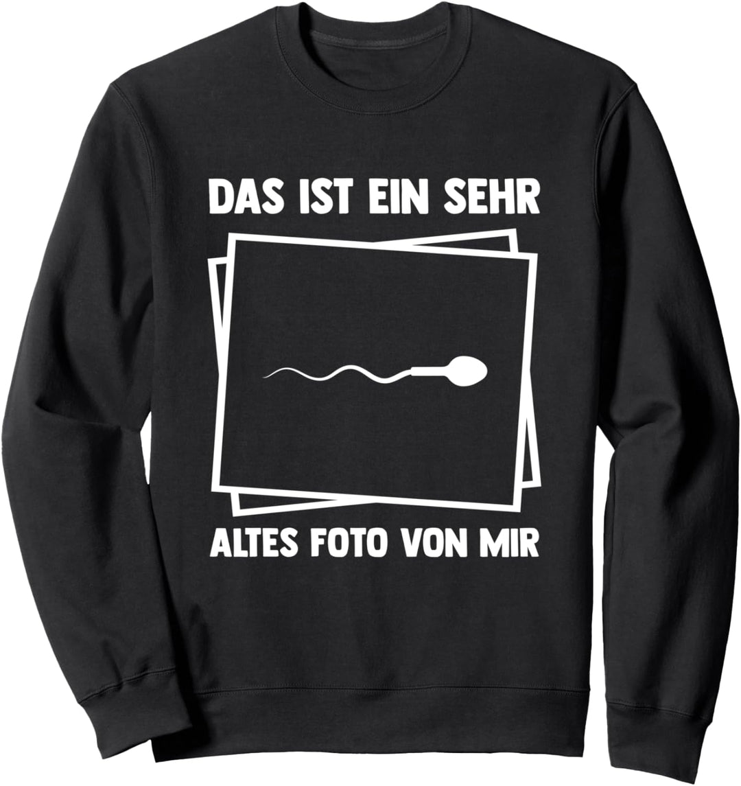 Das Ist Ein Sehr Altes Foto Von Mir Lustiges Fotograf Design Sweatshirt