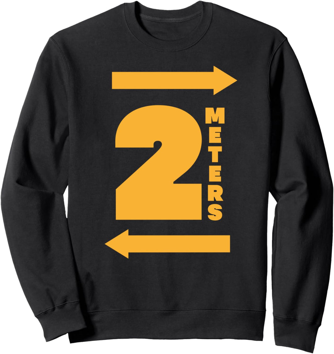 STAY 2 METERS AWAY Social Distancing Antisocial Sweatshirt