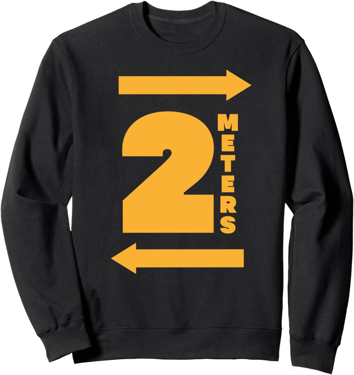 STAY 2 METERS AWAY Social Distancing Antisocial Sweatshirt