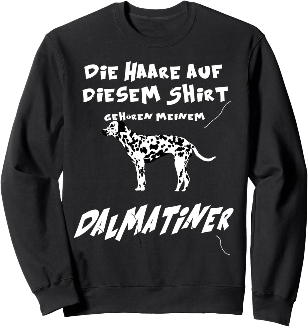 Haare auf dem Shirt gehören meinem Dalmatiner Hundebesitzer Sweatshirt