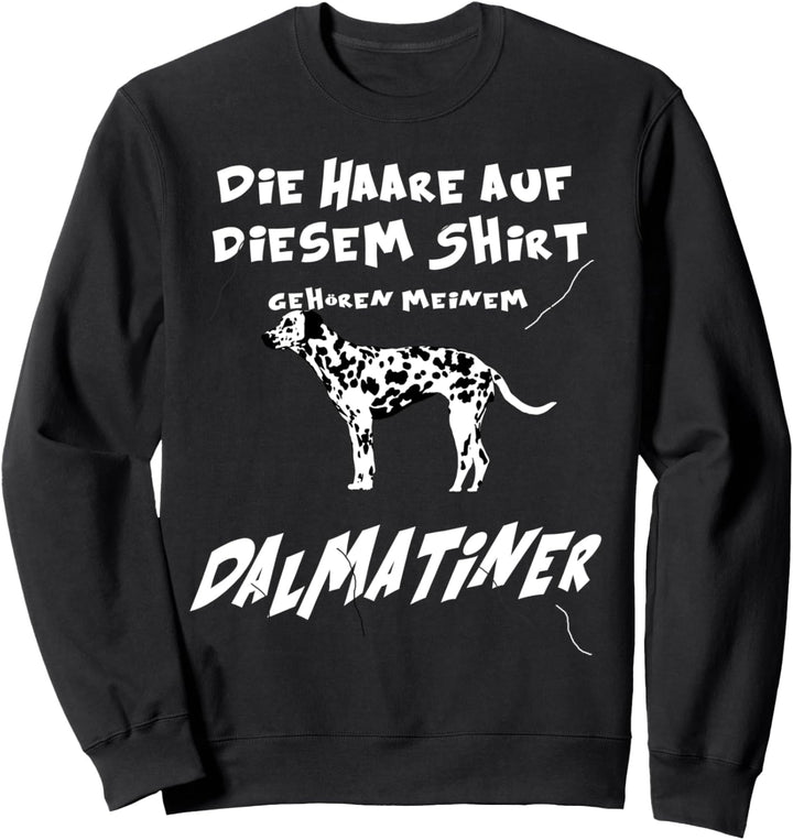 Haare auf dem Shirt gehören meinem Dalmatiner Hundebesitzer Sweatshirt