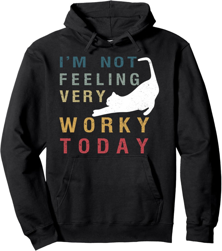 Humor- I'm Not Feeling Very Worky Today Lazy Cat Pullover Hoodie